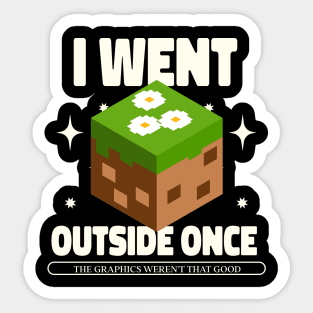 I Went Outside Once. The Graphics Weren't That Good Sticker